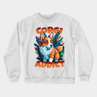 Corgi addict Crewneck Sweatshirt